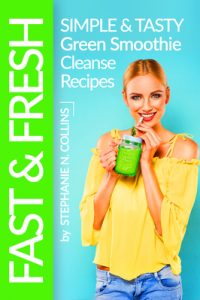 Fast and Fresh: Simple and Tasty Green Smoothie Cleanse Recipes