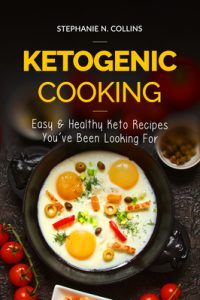 Ketogenic Cooking: Easy & Healthy Keto Recipes You’ve Been Looking For
