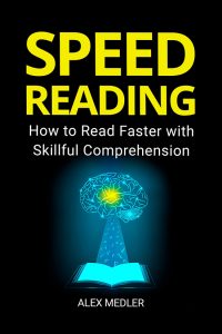 Speed Reading: How to Read Faster with Skillful Comprehension